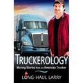 Truckerology: Moving Stories From An American Trucker