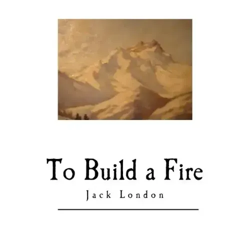 To Build a Fire: And Other Short Stories