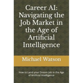 Career AI: Navigating the Job Market in the Age of Artificial Intelligence