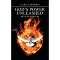 God's Power Unleashed: Keys to Revival