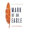 Mark of an Eagle: How Your Life Changes the World