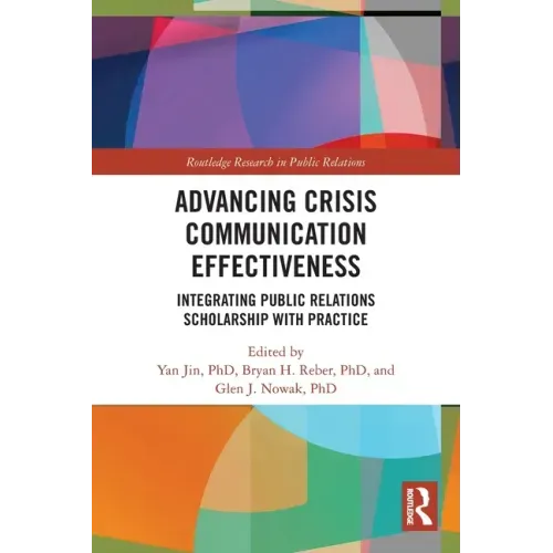 Advancing Crisis Communication Effectiveness: Integrating Public Relations Scholarship with Practice