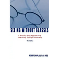 Seeing Without Glasses: A Step-By-Step Approach to Improving Eyesight Naturally