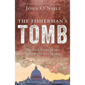 The Fisherman's Tomb: The True Story of the Vatican's Secret Search