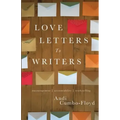 Love Letters To Writers: Encouragement, Accountability, and Truth-Telling