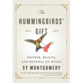 The Hummingbirds' Gift: Wonder, Beauty, and Renewal on Wings
