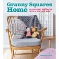 Granny Squares Home: 20 Crochet Projects with a Vintage Vibe