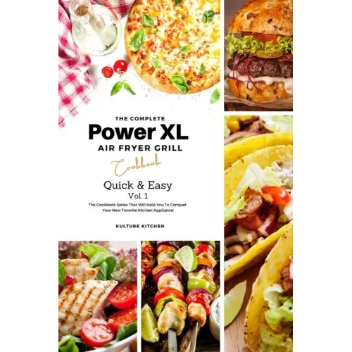 The Complete Power XL Air Fryer Grill Cookbook: Quick and Easy Vol.1