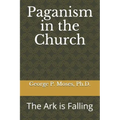 Paganism in the Church: The Ark is Falling