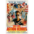The Last Action Heroes: The Triumphs, Flops, and Feuds of Hollywood's Kings of Carnage