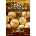 So You Want to Play College Baseball?: 131 Things Every Ball Player Needs to Know About College Baseball