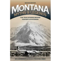 Montana Myths and Legends: The True Stories behind History's Mysteries