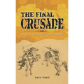 The Final Crusade: A Study of the Crusades in Isis Propaganda