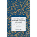 Global and Transnational History: The Past, Present, and Future