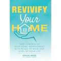 Revivify Your Home: Take Control of Your Home Improvement with Peace of Mind and Level up Your Life