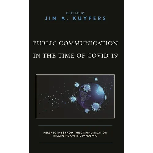 Public Communication in the Time of Covid-19: Perspectives from the Communication Discipline on the Pandemic