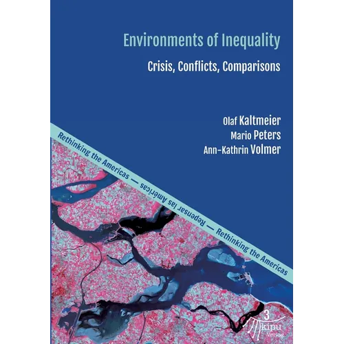 Environments of Inequality: Crises, Conflicts, Comparisons