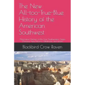 The New All-Too-True-Blue History of the American Southwest: Alternative Histories of the Four Southwestern States