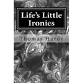 Life's Little Ironies: (Thomas Hardy Classics Collection)
