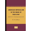 American Imperialism in the Image of Peer Gynt: Memoirs of a Professor-Bureaucrat