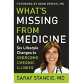 What's Missing from Medicine: Six Lifestyle Changes to Overcome Chronic Illness