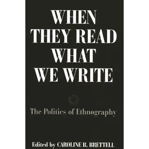 When They Read What We Write: The Politics of Ethnography