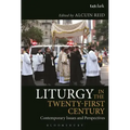 Liturgy in the Twenty-First Century: Contemporary Issues and Perspectives