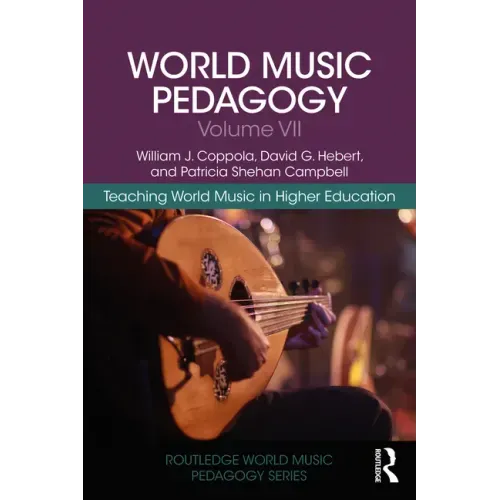 World Music Pedagogy, Volume VII: Teaching World Music in Higher Education