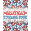 Basketball Coloring Book: Laugh Love Motivational and Inspirational Sayings Coloring Book for Adults (Basketball Lovers)