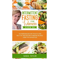 Intermittent Fasting for Women Over 50: The Personalized Diet Plan to Lose Belly Fat and Restore Hormone Balance Using the 16/8 Method
