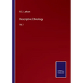 Descriptive Ethnology: Vol. I