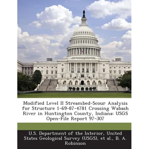 Modified Level II Streambed-Scour Analysis for Structure 1-69-87-4781 Crossing Wabash River in Huntington County, Indiana: USGS Open-File Report 97-30
