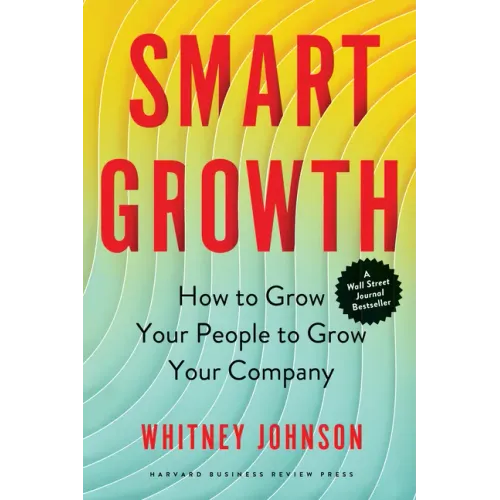 Smart Growth: How to Grow Your People to Grow Your Company