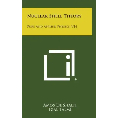 Nuclear Shell Theory: Pure and Applied Physics, V14