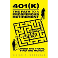 401(k)-The Path to a Prosperous Retirement: Avoid the Traps. Find the Money.