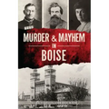 Murder & Mayhem in Boise