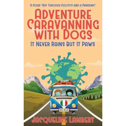 It Never Rains But It Paws - A Road Trip Through Politics And A Pandemic