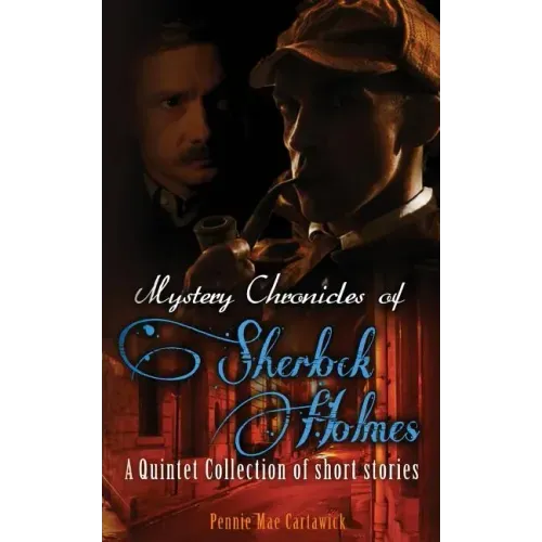 Mystery Chronicles of Sherlock Holmes: A Quintet Collection of Short Stories