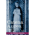Catena Aurea: Commentary on the Four Gospels, Collected Out of the Works of the Fathers, Volume IV Part 2, Gospel of St. John