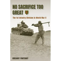 No Sacrifice Too Great: The 1st Infantry Division in World War II