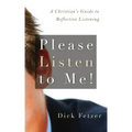 Please Listen to Me!: A Christian's Guide to Reflective Listening