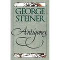 Antigones: How the Antigone Legend Has Endured in Western Literature, Art, and Thought