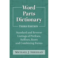 Word Parts Dictionary: Standard and Reverse Listings of Prefixes, Suffixes, Roots and Combining Forms, 3D Ed.