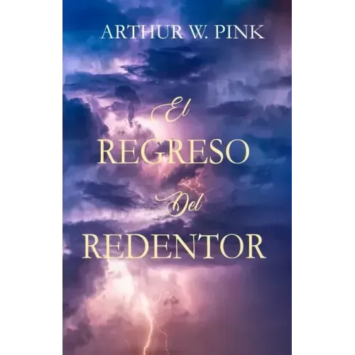 El Regreso del Redentor - Arthur W. Pink - (Spanish Edition)