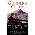 Gunner's Glory: Untold Stories of Marine Machine Gunners