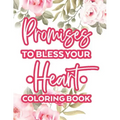 Promises To Bless Your Heart Coloring Book: Calming Bible Verses With Relaxing Designs and Illustrations To Color, Coloring Pages For Women