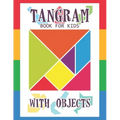 Tangram Book for Kids with Objects: 67 Tangrams for Kids Puzzles with Misc Objects, Tangram Puzzle for Kids