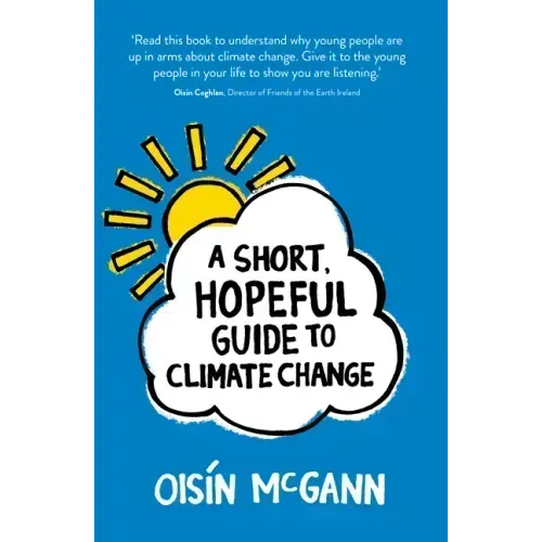A Short, Hopeful Guide to Climate Change
