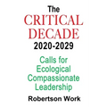 The Critical Decade 2020 - 2029: Calls for Ecological, Compassionate Leadership