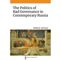 The Politics of Bad Governance in Contemporary Russia
